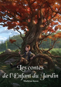 Mathéus Insen - Les contes de l'enfant du jardin.
