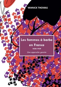 Les femmes à barbe en France 1850-1939