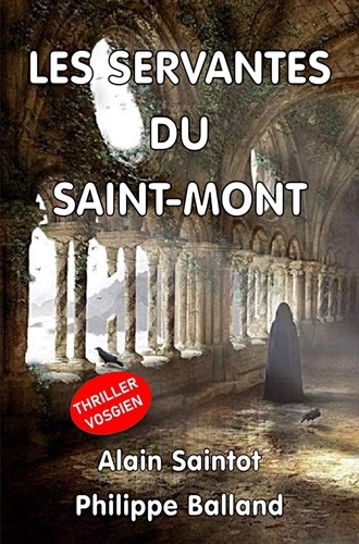 Alain Saintot et Philippe Balland - Les servantes du Saint-Mont.