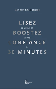 Lisez ce livre et boostez votre confiance en 30 minutes
