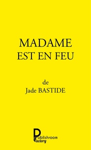 Jade Bastide - Madame est en feu.