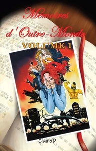 Claire D - Mémoires d'Outre-Monde - Volume 1.