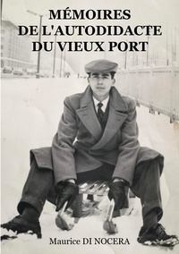 Maurice Di Nocera - Mémoires de l'Autodidacte du Vieux port.