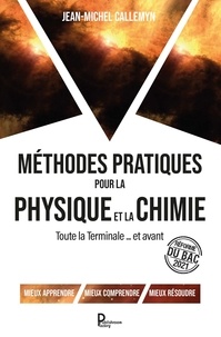 Jean-Michel Callemyn - Méthodes pratiques pour la Physique et la Chimie - Toute la Terminale... et avant.