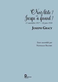 Joseph Gracy et Nathalie Baudry - Noiz Arte ? Jusqu'à quand ? - 11 Novembre 1917 - 16 Juin 1918.