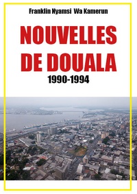 Franklin Nyamsi Wa Kamerun - Nouvelles de Douala 1990-1994.