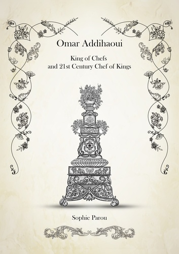 Sophie Parou - Omar Addihaoui - King of Chefs and 21st Century Chef of Kings.
