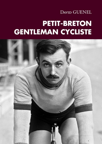David Guenel - Petit-Breton, Gentleman cycliste.