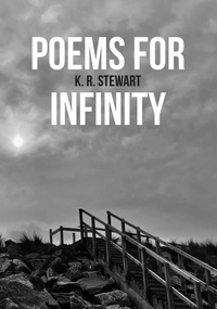 Kevin R. Stewart - Poems for infinity.