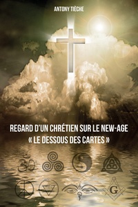 Antony Tièche - Regard d'un chrétien sur le New Age.