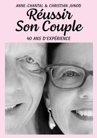 Anne-Chantal Junod et Christian Junod - Réussir son couple - 40 ans d'expérience.