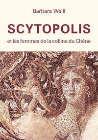 Barbara Weill - Scytopolis et les femmes de la Colline du Chêne.