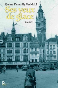 Karine Demailly Tulldahl - Ses yeux de glace - Tome 1.