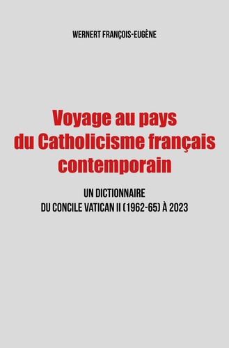 Voyage au pays du Catholicisme français contemporain. Un dictionnaire du Concile Vatican II (1962-65) à 2023