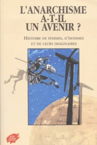 L'Anarchisme A-T-Il Un Avenir ? Histoire De Femmes, D'Hommes Et De Leurs Imaginaires, Colloque International, Toulouse, 27-28-29 Octobre 1999