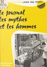 Le journal, les mythes et les hommes
