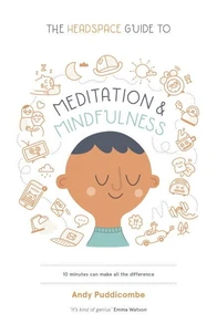 The Headspace Guide to... Mindfulness &amp; Meditation