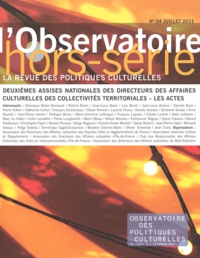 Jean-Pierre Saez - L'observatoire Hors-série N° 4, Juillet 2011 : Deuxièmes Assises nationales des directeurs des affaires culturelles des collectivités territoriales - Les actes.