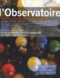 Lisa Pignot et Jean-Pierre Saez - L'observatoire N° 36, Hiver 2009-20 : La ville créative : concept marketing ou utopie mobilisatrice ?.