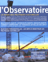 Jean-Pierre Saez - L'observatoire N° 39, Hiver 2011-2012 : Multidisciplinarité, interdisciplinarité, indisciplinarité : comment comprendre les tendances actuelles des arts ?.