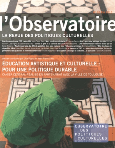 Lisa Pignot et Jean-Pierre Saez - L'observatoire N° 42, Eté 2013 : Education artistique et culturelle : pour une politique durable.