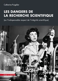 Les dangers de la recherche scientifique (ou l'indispensable respect de l'intégrité scientifique)