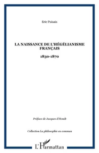 La naissance de l'hégélianisme français 1830-1870