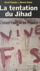 La tentation du Jihad : l'Islam radical en France