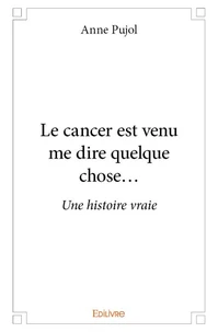 Le cancer est venu me dire quelque chose