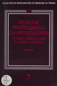 Pathologie Professionnelle D'Hypersollicitation. Atteinte Periarticulaire Du Membre Superieur
