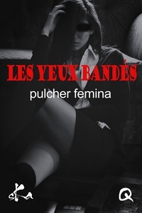 Pulcher Femina - Les yeux bandés.