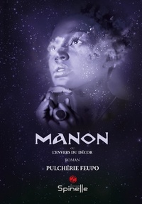 Pulchérie Feupo - Manon ou l'envers du décor.