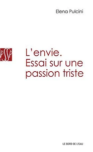 L'envie. Essai sur une passion triste