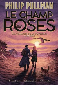 La trilogie de la Poussière - Le champ de roses