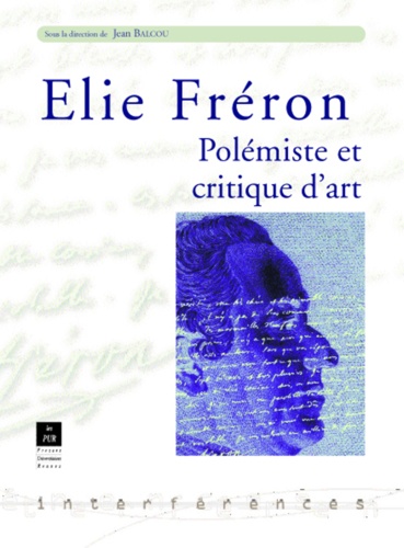 Pur - Elie Freron. Polemiste Et Critique D'Art.