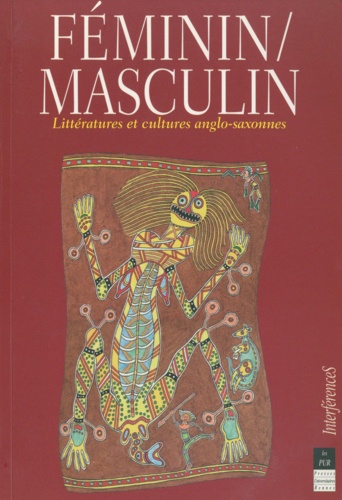  Pur - Feminin Masculin. Litteratures Et Cultures Anglo-Saxonnes, Actes Du 38eme Congres De La Societe Des Anglicistes De L'Enseignement Superieur (Saes), Rennes, Mai 1998.