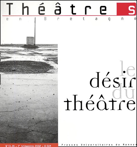  Pur - Theatres En Bretagne N° 13-14 - 1er Trimestre 2002 : Le Desir Du Theatre.