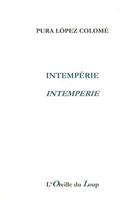 Pura Lopez Colomé - Intempérie - Edition bilingue français-espagnol.