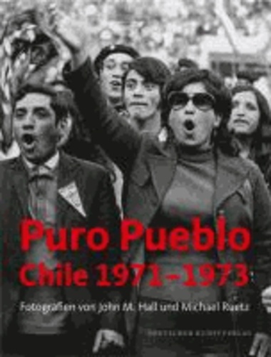 John M. Hall - Puro Pueblo - Chile 1971-1973.
