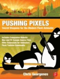Pushing Pixels - Secret Weapons for the Modern Flash Animator.