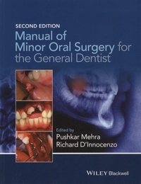 Pushkar Mehra et Richard D'Innocenzo - Manual of Minor Oral Surgery for the General Dentist.