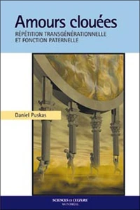 Amours Clouees. Repetition Transgenerationnelle Et Fonction Paternelle