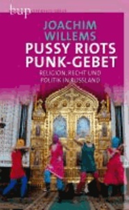 Pussy Riots Punk-Gebet - Religion, Recht und Politik in Russland.