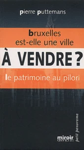 Bruxelles est-elle une ville à vendre ? Le patrimoine au pilori