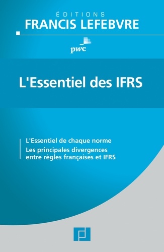  PWC - L'essentiel des IFRS - L'essentiel de chaque norme, les principales divergences entre règles française et IFRS.