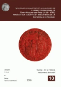 Inventaire du chartrier et des archives de l'abbaye tournaisienne de Saint-Nicolas-des-Prés (1126-1795) reposant aux Archives et Bibliothèque de la cathédrale de Tournai