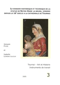Le dossier historique et technique de la statue de Notre-Dame la brune, vénérée depuis le 16e siècle à la cathédrale de Tournai
