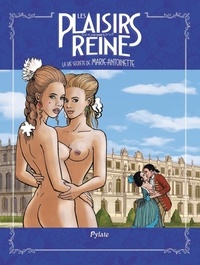  Pylate - Les plaisirs d'une reine - La vie secrète de Marie-Antoinette.