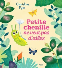 Petite chenille ne veut pas d'ailes
