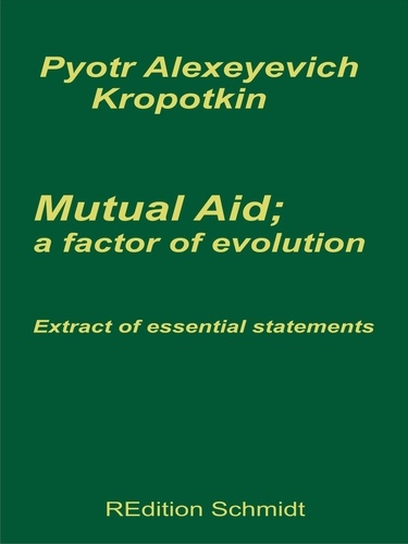 Mutual aid; a factor of evolution. Extract of essential statements